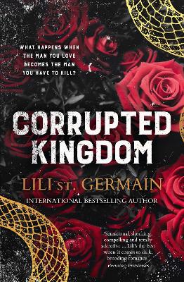 Corrupted Kingdom: The complete Cartel Trilogy - the sensational bestselling dark romance from the author of Cruel World and Gypsy Brothers series by Lili St Germain