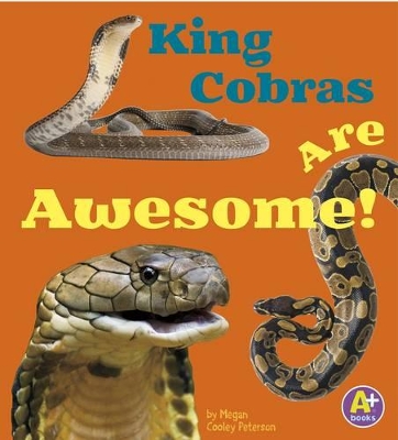 King Cobras Are Awesome! by Megan C Peterson