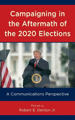 Campaigning in the Aftermath of the 2020 Elections: A Communications Perspective book