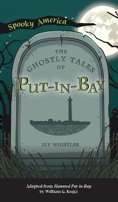 Ghostly Tales of Put-In-Bay book