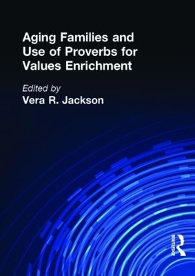 Aging Families and Use of Proverbs for Values Enrichment book