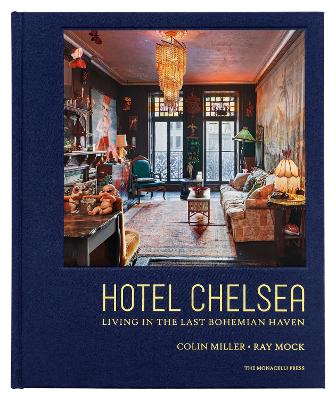 Hotel Chelsea: Living in the Last Bohemian Haven book