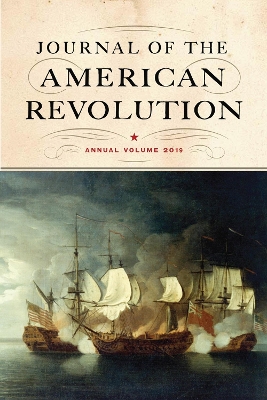Journal of the American Revolution: Annual Volume 2019 by Don N. Hagist