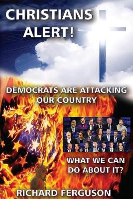 Christians Alert!: Democrats Are Attacking Our Country book