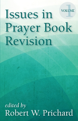 Issues in Prayer Book Revision: Volume 1 book