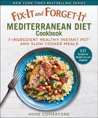 Fix-It and Forget-It Mediterranean Diet Cookbook: 7-Ingredient Healthy Instant Pot and Slow Cooker Meals book