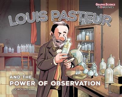 Louis Pasteur and the Power of Observation book