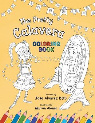 The Pretty Calavera Coloring Book by Jose Alvarez
