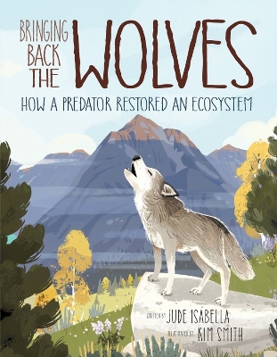 Bringing Back The Wolves: How a Predator Restored an Ecosystem book