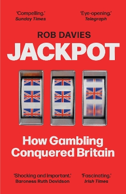 Jackpot: How Gambling Conquered Britain book