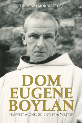 Dom Eugene Boylan: Trappist Monk, Scientist and Writer book