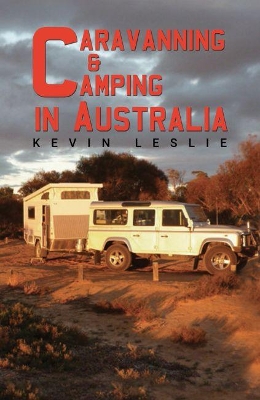 Caravanning and Camping in Australia by Kevin Leslie