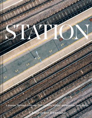 Station: A journey through 20th and 21st century railway architecture and design book