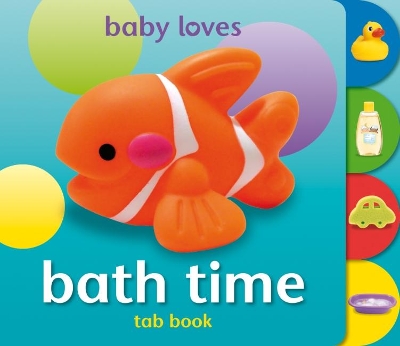 Baby Loves Tab Books: Bath Time book