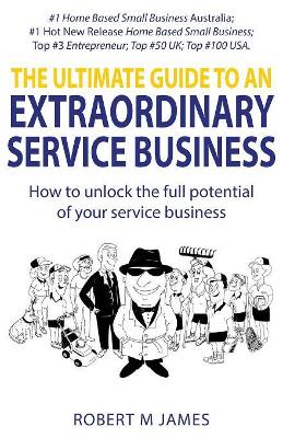 The Ultimate Guide To An Extraordinary Service Business book