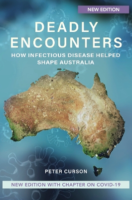 Deadly Encounters: How Infectious Disease Helped Shape Australia book