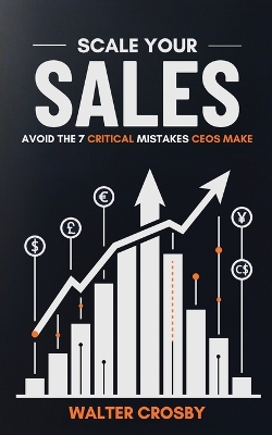 Scale Your Sales: Avoid the 7 Critical Mistakes CEOs Make book