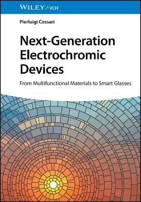 Next-Generation Electrochromic Devices: From Multifunctional Materials to Smart Glasses book