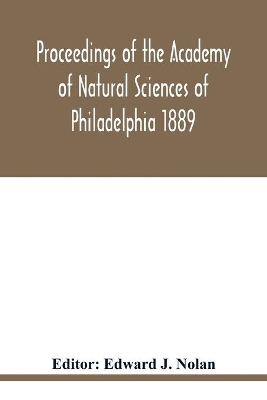 Proceedings of the Academy of Natural Sciences of Philadelphia 1889 book