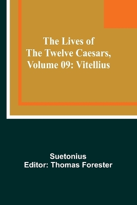 The Lives of the Twelve Caesars, Volume 09: Vitellius book