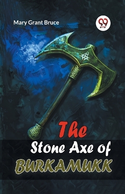 The Stone Axe of Burkamukk book