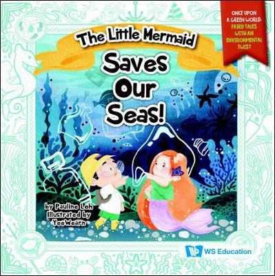 Little Mermaid Saves Our Seas!, The by Pauline Loh