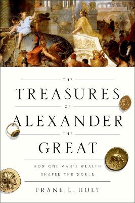 The Treasures of Alexander the Great by Frank L. Holt
