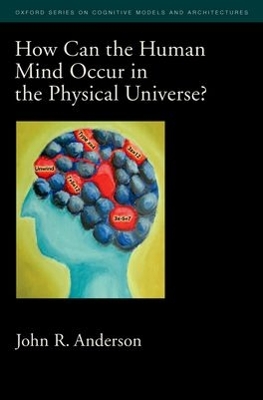 How Can the Human Mind Occur in the Physical Universe? book