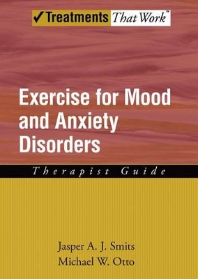 Exercise for Mood and Anxiety Disorders by Michael W. Otto
