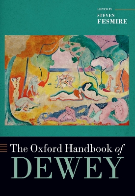 The Oxford Handbook of Dewey by Steven Fesmire