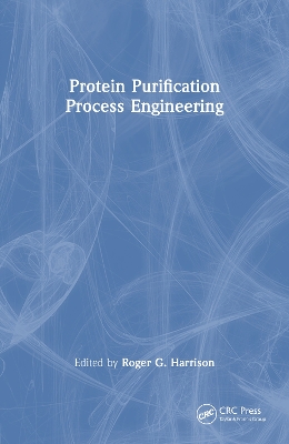 Protein Purification Process Engineering by Roger Harrison