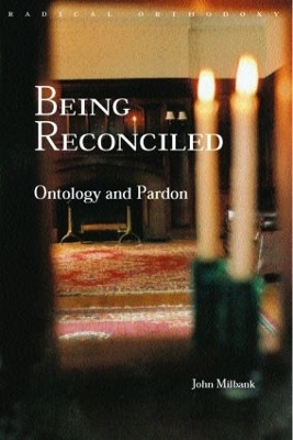 Being Reconciled by John Milbank