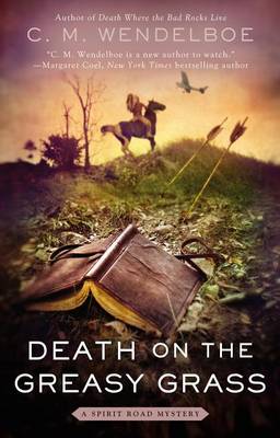 Death on the Greasy Grass by C M Wendelboe