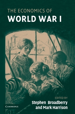 The Economics of World War I by Stephen Broadberry