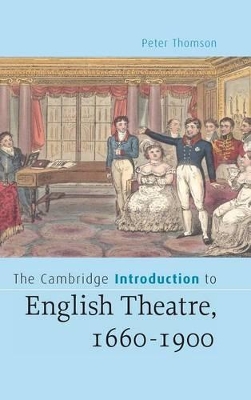 The Cambridge Introduction to English Theatre, 1660-1900 by Peter Thomson