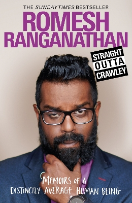 Straight Outta Crawley: Memoirs of a Distinctly Average Human Being by Romesh Ranganathan