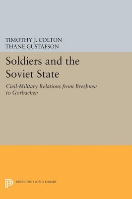 Soldiers and the Soviet State by Timothy J. Colton