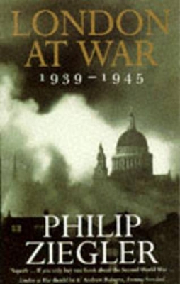 London at War, 1939-1945 by Philip Ziegler