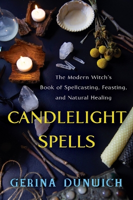 Candlelight Spells: The Modern Witch's Book of Spellcasting, Feasting, and Natural Healing book