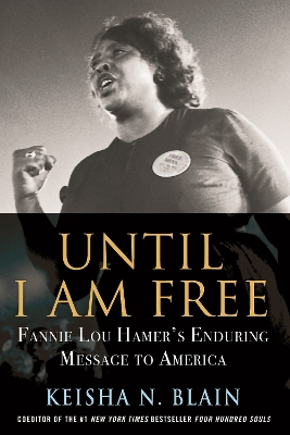 Until I Am Free: Fannie Lou Hamer's Enduring Message to America book