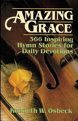 Amazing Grace: 366 Inspiring Hymn Stories for Daily Devotions book