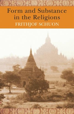 Form and Substance in the Religions by Frithjof Schuon