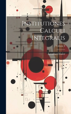 Institutiones Calculi Integralis; Volume 4 book