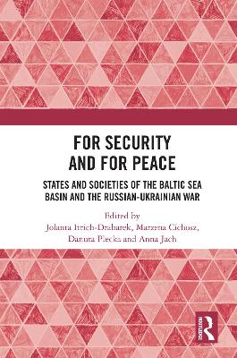 For Security and For Peace: States and Societies of the Baltic Sea Basin and the Russian-Ukrainian War book