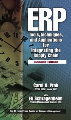 ERP: Tools, Techniques, and Applications for Integrating the Supply Chain, Second Edition by Carol A Ptak