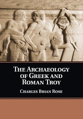 Archaeology of Greek and Roman Troy book