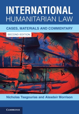 International Humanitarian Law: Cases, Materials and Commentary by Nicholas Tsagourias