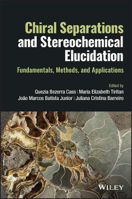 Chiral Separations and Stereochemical Elucidation: Fundamentals, Methods, and Applications book