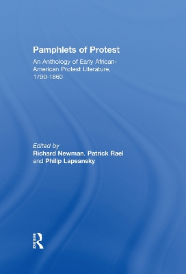 Pamphlets of Protest: An Anthology of Early African-American Protest Literature, 1790-1860 by Richard Newman