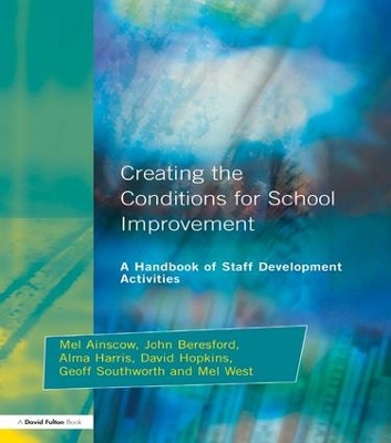 Creating the Conditions for School Improvement: A Handbook of Staff Development Activities book